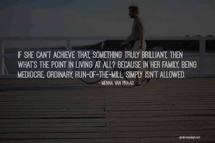 Being More Than Mediocre Quotes By Menna Van Praag Being More Than Mediocre Quotes By Menna Van Praag