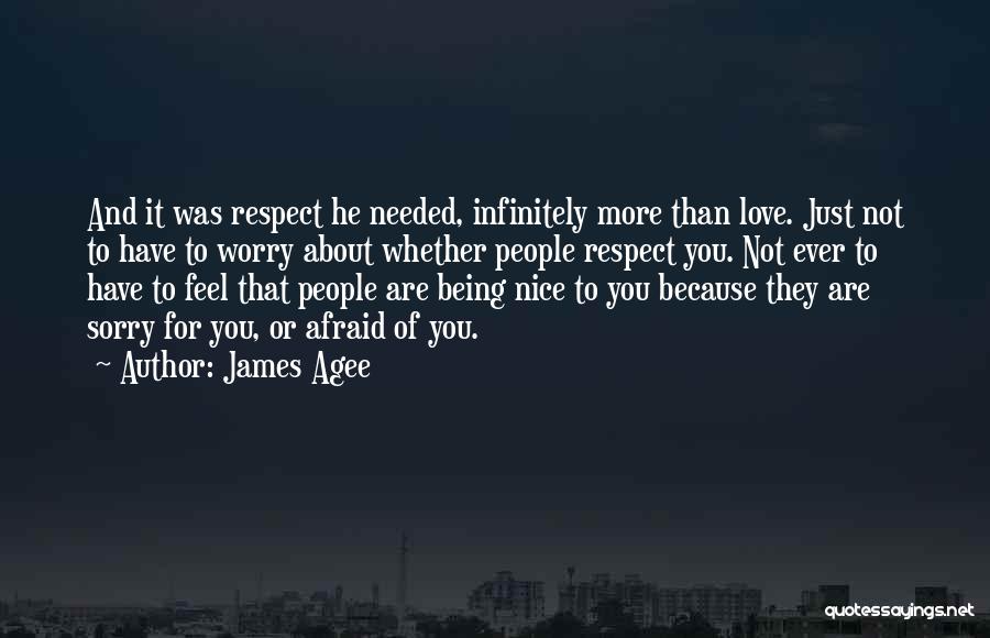 Being More Than You Are Quotes By James Agee