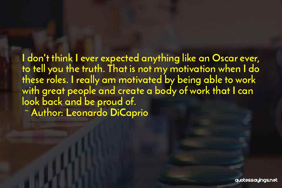 Being Motivated At Work Quotes By Leonardo DiCaprio