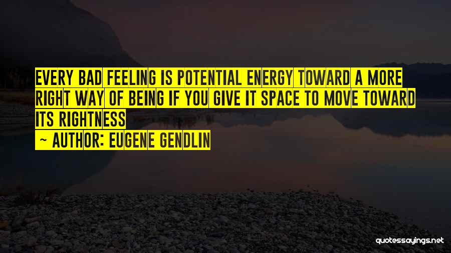 Being Moving On From Your Ex Quotes By Eugene Gendlin