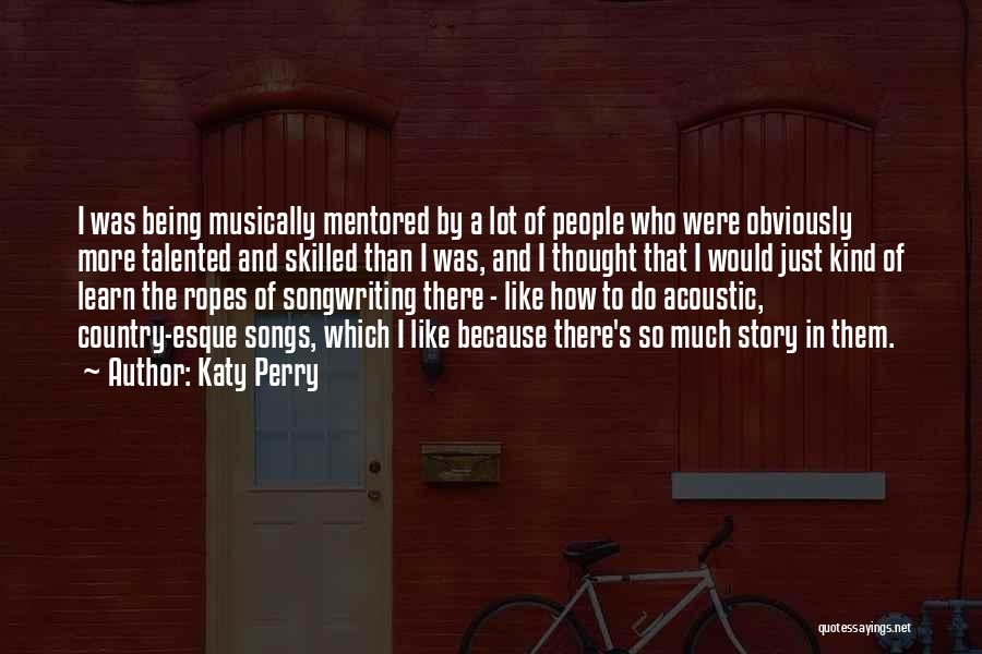 Being Musically Talented Quotes By Katy Perry