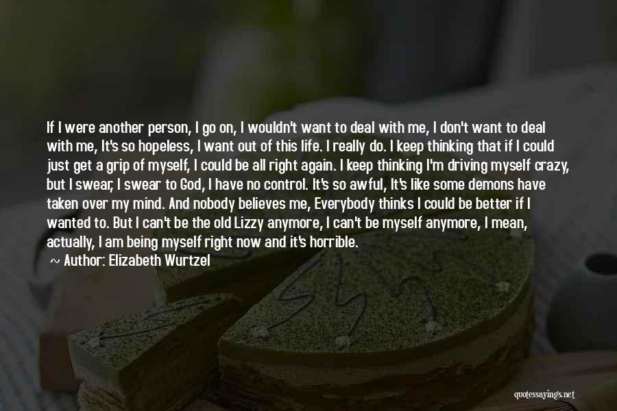 Being Myself Again Quotes By Elizabeth Wurtzel