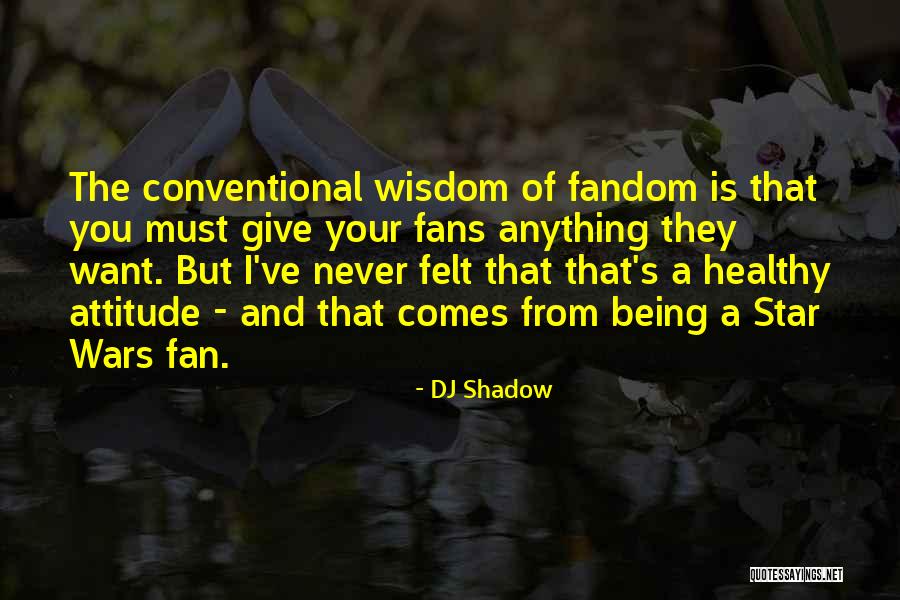 Being Myself Attitude Quotes By DJ Shadow Being Myself Attitude Quotes By DJ Shadow