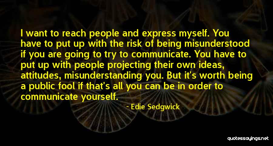 Being Myself Attitude Quotes By Edie Sedgwick Being Myself Attitude Quotes By Edie Sedgwick
