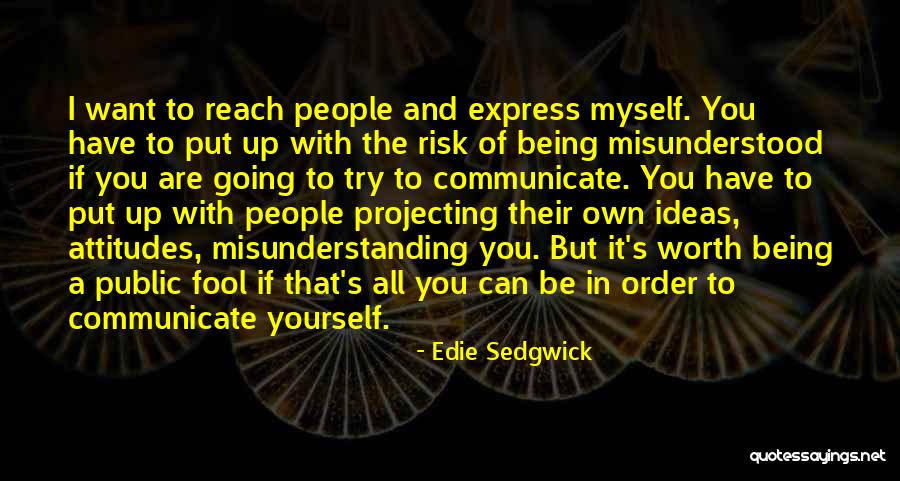 Being Myself Attitude Quotes By Edie Sedgwick