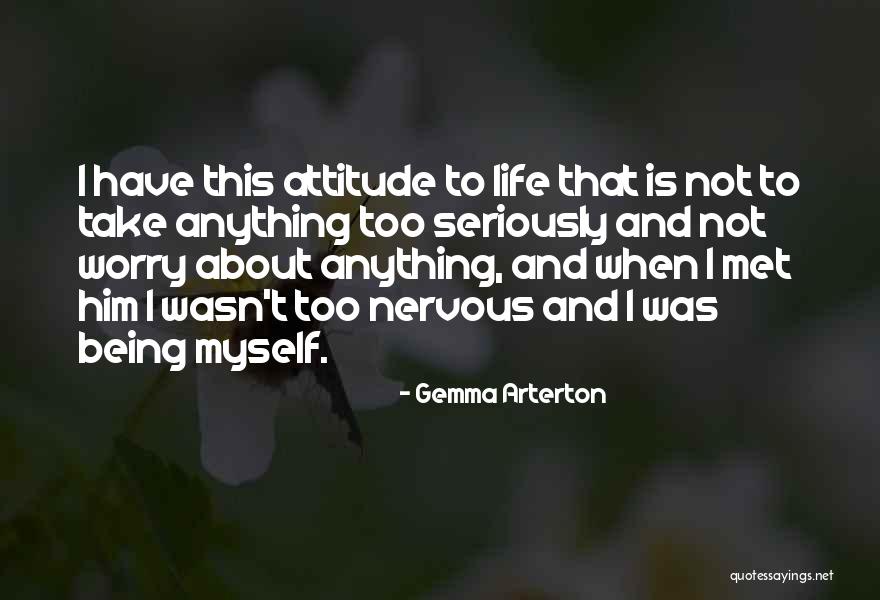 Being Myself Attitude Quotes By Gemma Arterton