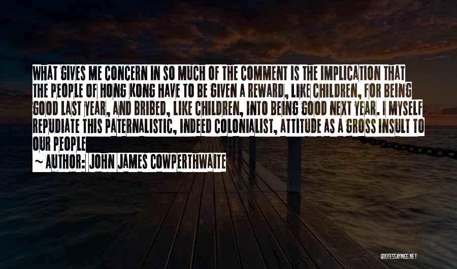 Being Myself Attitude Quotes By John James Cowperthwaite