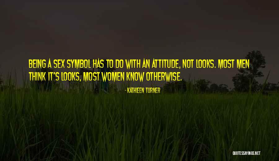 Being Myself Attitude Quotes By Kathleen Turner