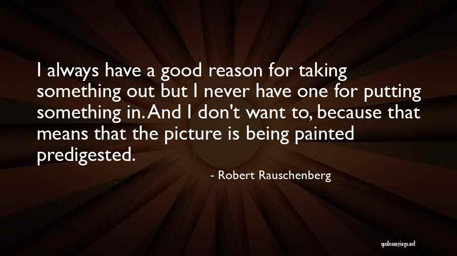 Being Myself Picture Quotes By Robert Rauschenberg Being Myself Picture Quotes By Robert Rauschenberg
