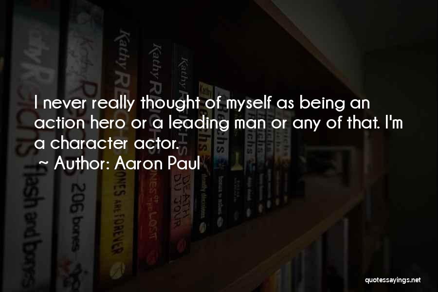 Being Myself Quotes By Aaron Paul