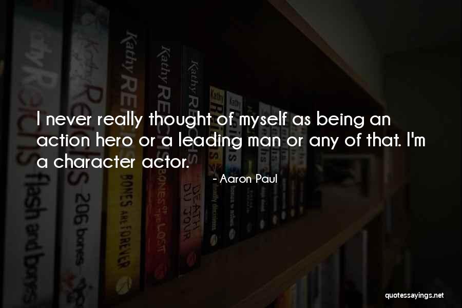 Being Myself Quotes By Aaron Paul