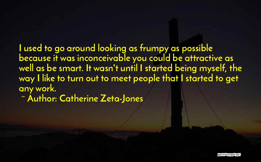 Being Myself Quotes By Catherine Zeta-Jones