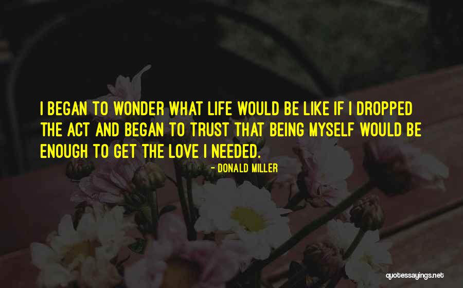 Being Myself Quotes By Donald Miller