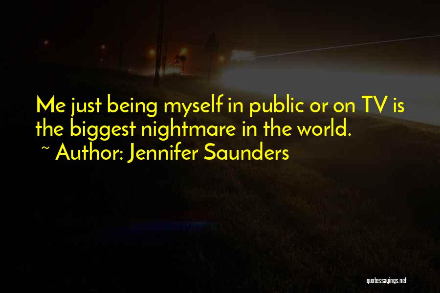 Being Myself Quotes By Jennifer Saunders