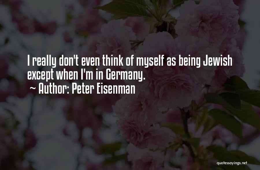 Being Myself Quotes By Peter Eisenman