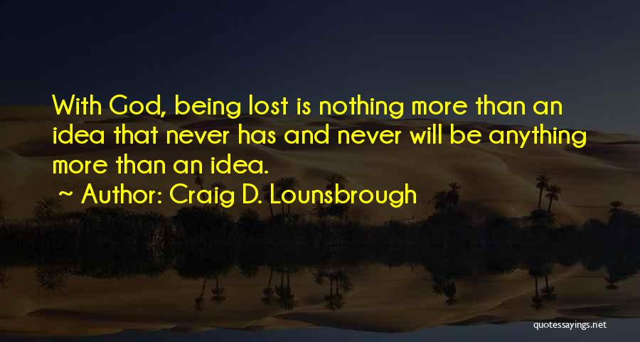 Being Myself Search Quotes By Craig D. Lounsbrough