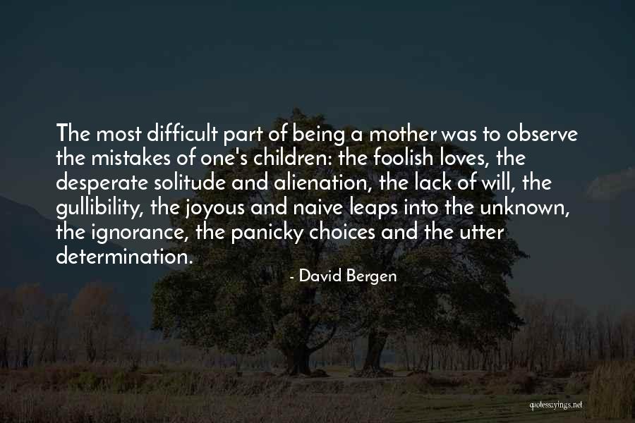 Being Naive Quotes By David Bergen Being Naive Quotes By David Bergen