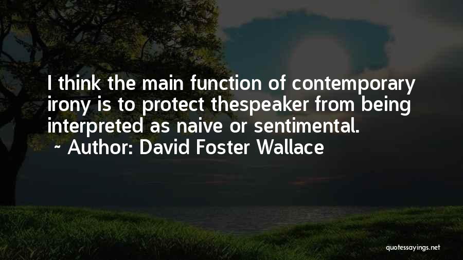 Being Naive Quotes By David Foster Wallace