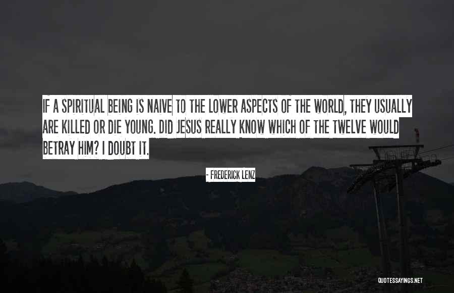 Being Naive Quotes By Frederick Lenz Being Naive Quotes By Frederick Lenz