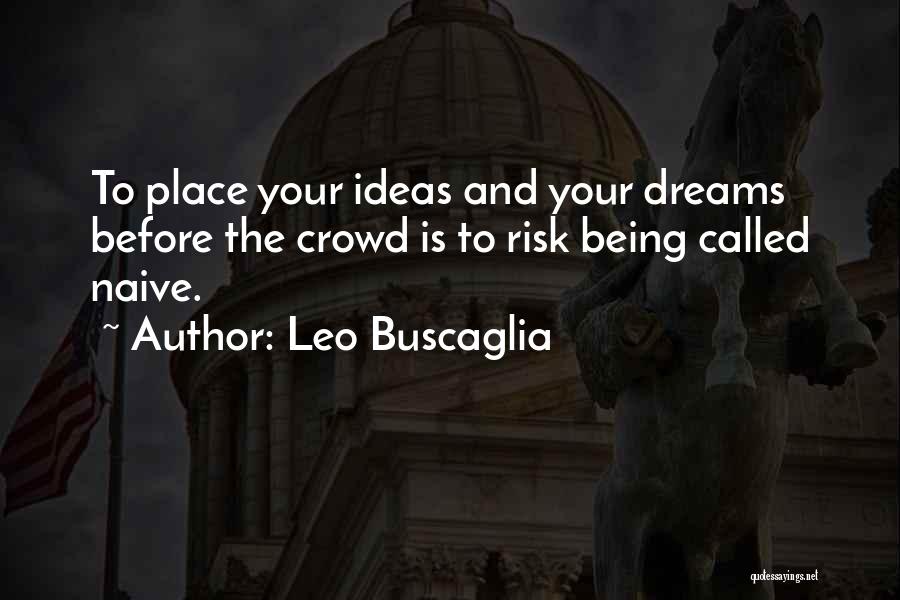 Being Naive Quotes By Leo Buscaglia