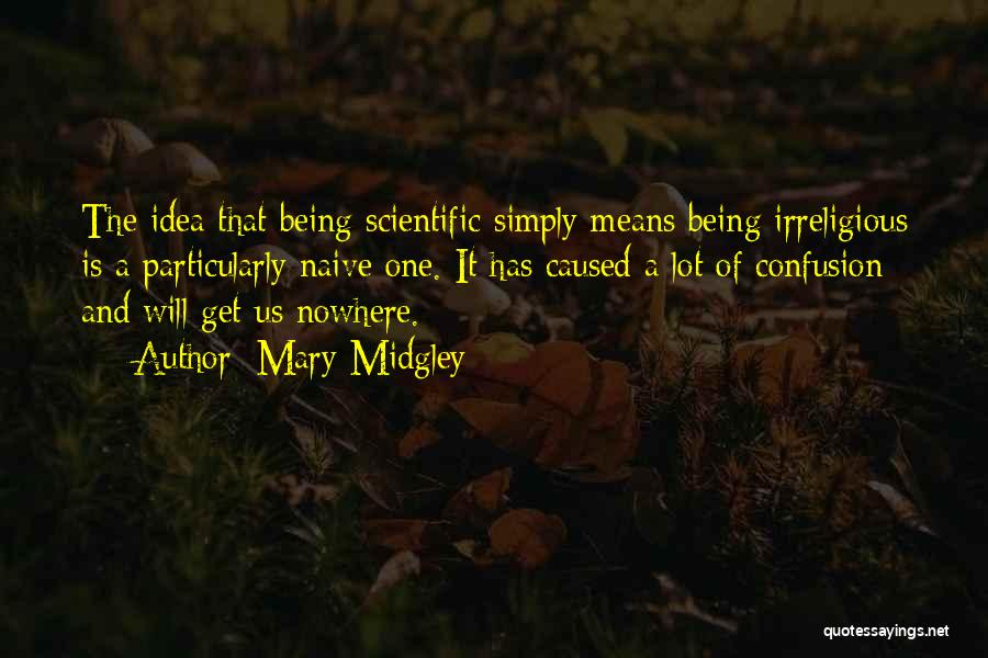 Being Naive Quotes By Mary Midgley
