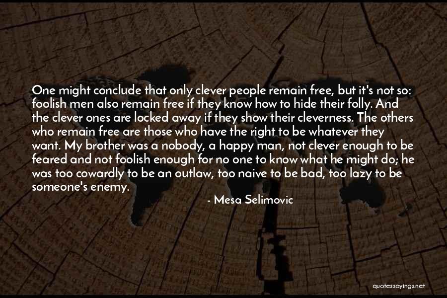 Being Naive Quotes By Mesa Selimovic Being Naive Quotes By Mesa Selimovic