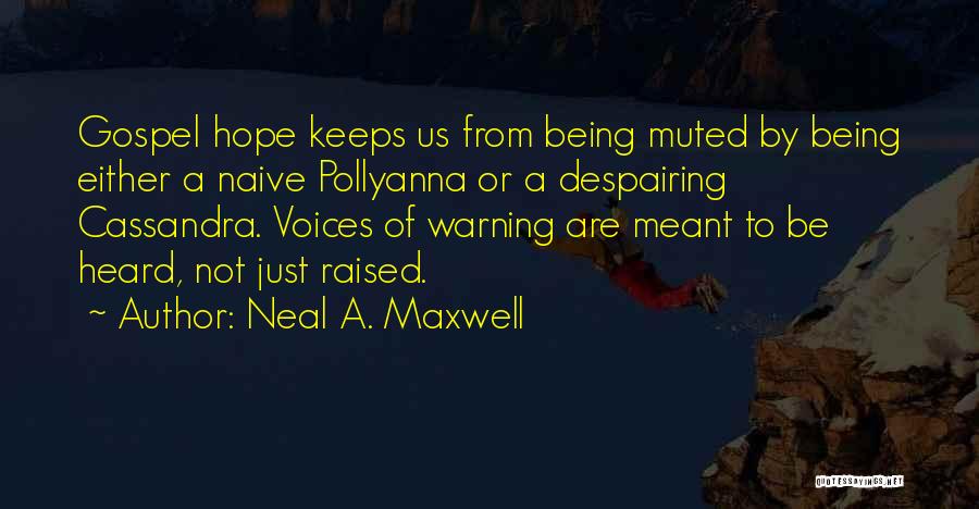 Being Naive Quotes By Neal A. Maxwell