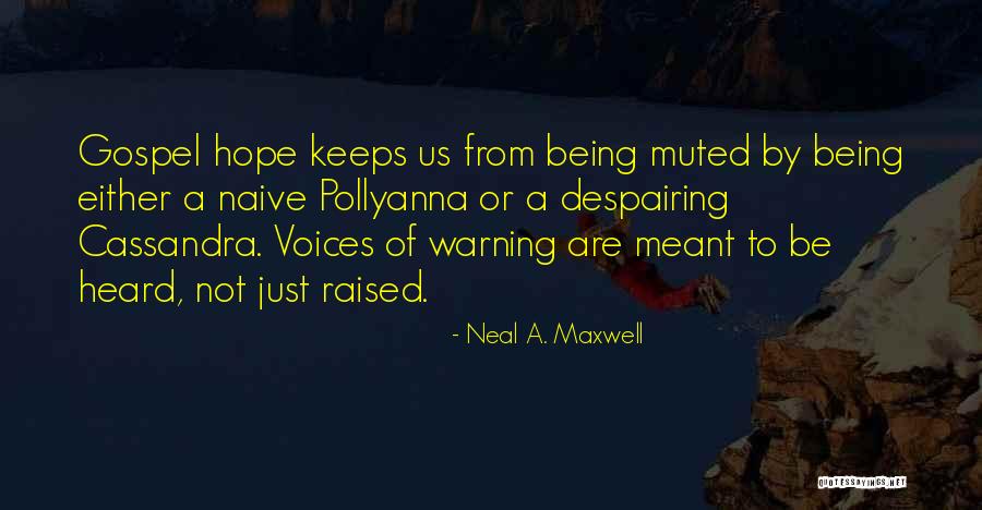 Being Naive Quotes By Neal A. Maxwell