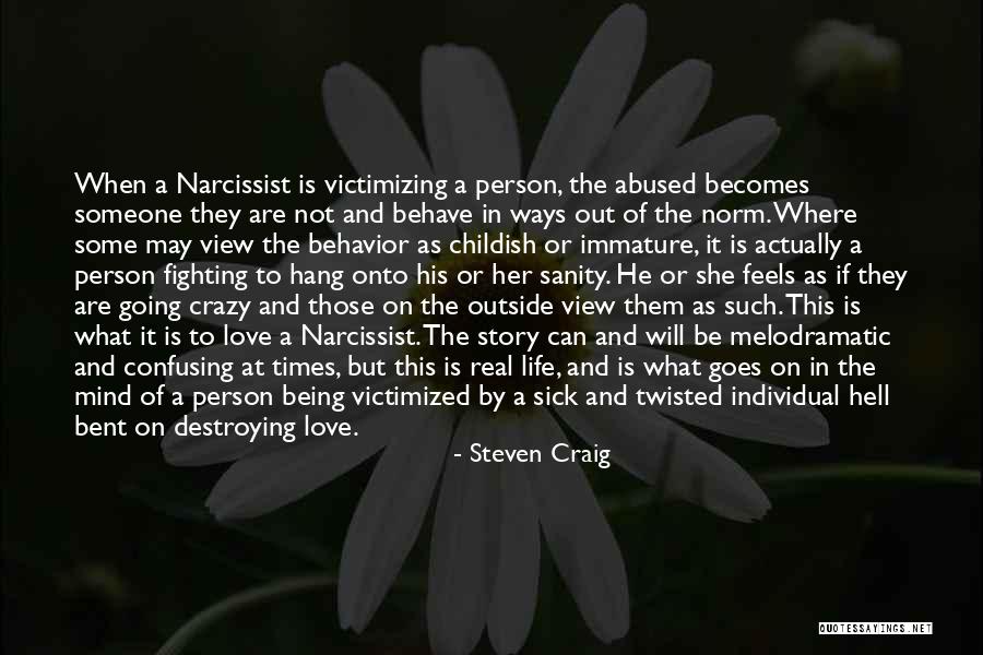 Being Narcissist Quotes By Steven Craig Being Narcissist Quotes By Steven Craig