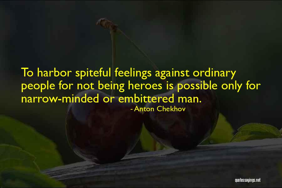 Being Narrow Minded Quotes By Anton Chekhov Being Narrow Minded Quotes By Anton Chekhov