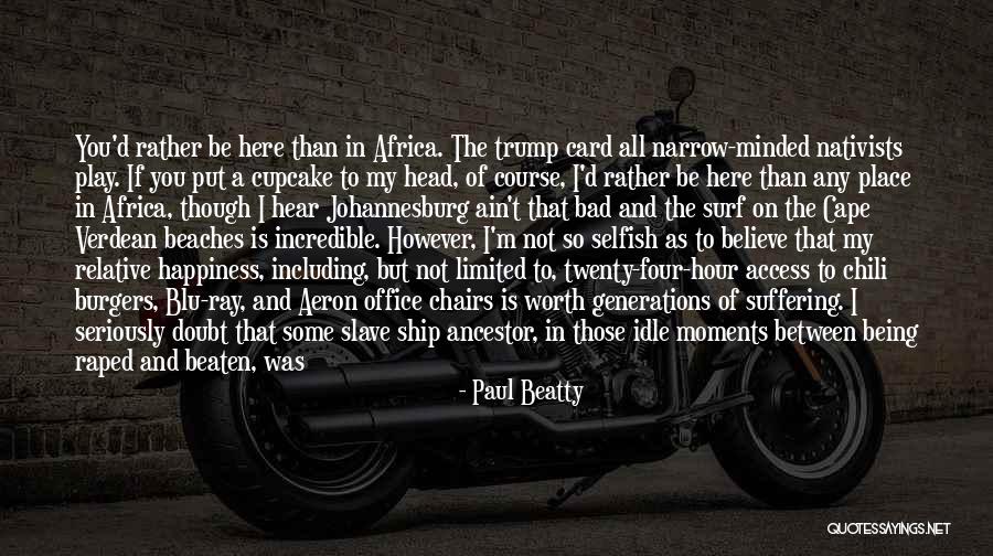 Being Narrow Minded Quotes By Paul Beatty Being Narrow Minded Quotes By Paul Beatty