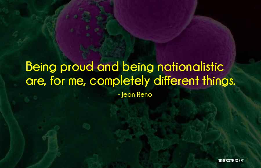 Being Nationalistic Quotes By Jean Reno