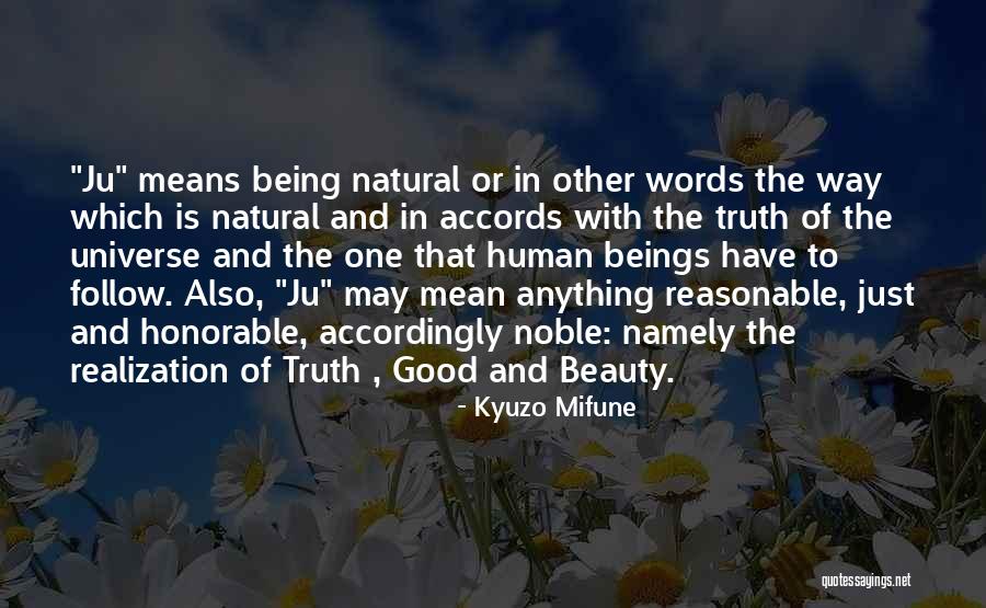 Being Natural Beauty Quotes By Kyuzo Mifune Being Natural Beauty Quotes By Kyuzo Mifune