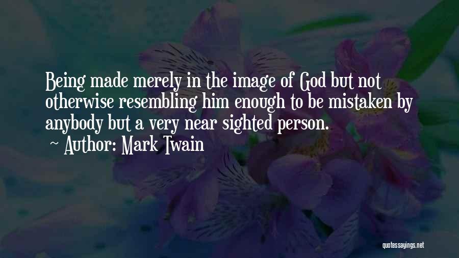 Being Near To God Quotes By Mark Twain