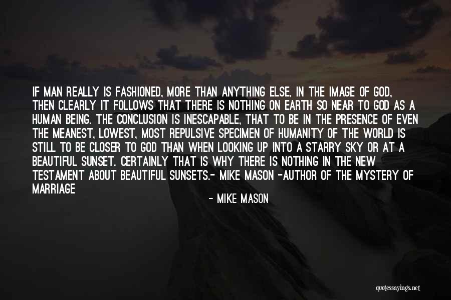 Being Near To God Quotes By Mike Mason Being Near To God Quotes By Mike Mason