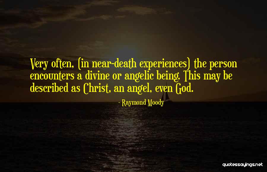 Being Near To God Quotes By Raymond Moody Being Near To God Quotes By Raymond Moody