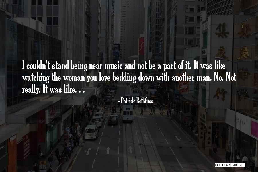Being Near You Quotes By Patrick Rothfuss