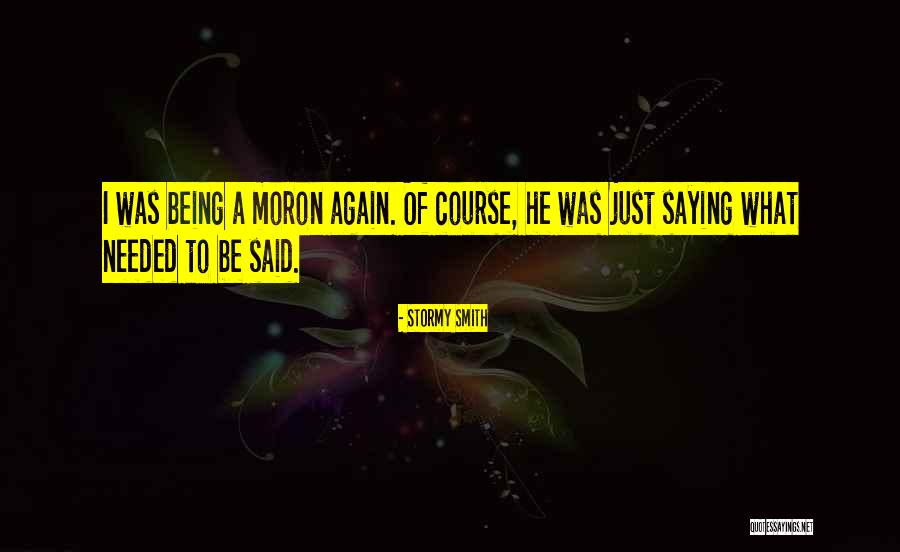 Being Needed Quotes By Stormy Smith Being Needed Quotes By Stormy Smith