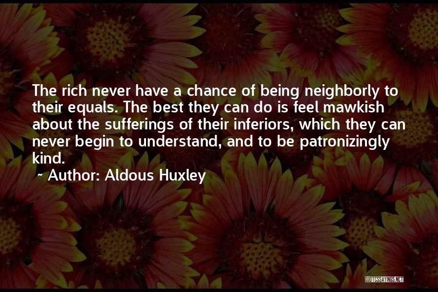 Being Neighborly Quotes By Aldous Huxley