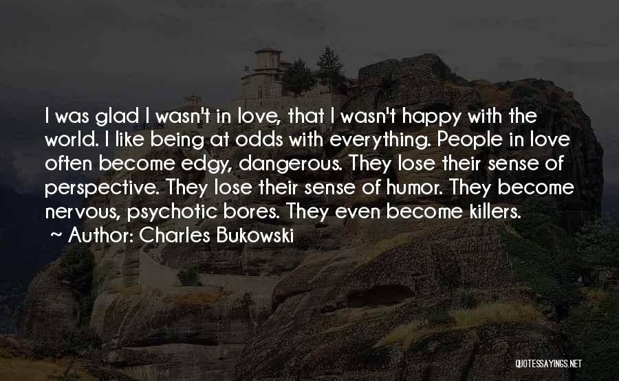 Being Nervous In Love Quotes By Charles Bukowski