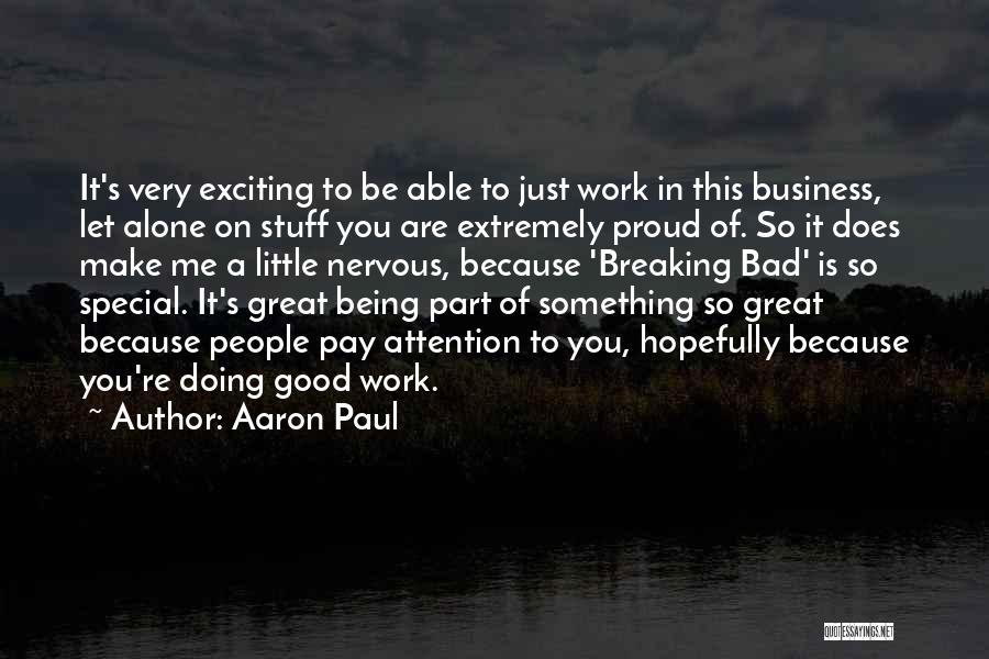 Being Nervous Quotes By Aaron Paul