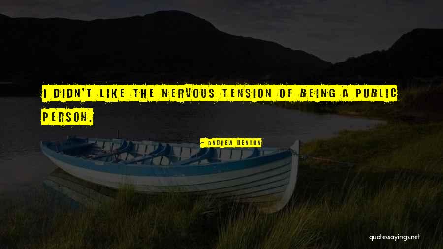 Being Nervous Quotes By Andrew Denton Being Nervous Quotes By Andrew Denton