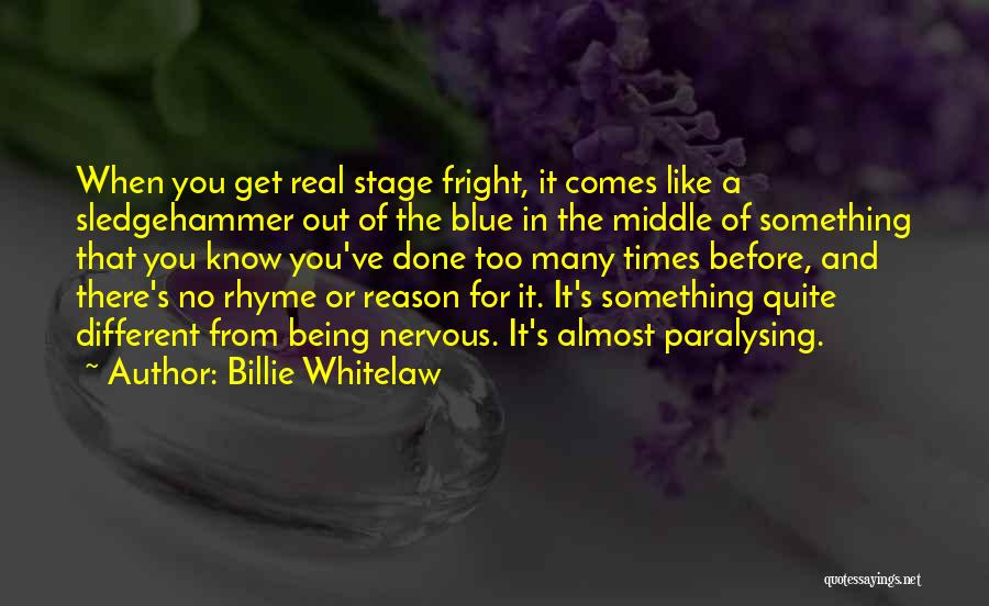 Being Nervous Quotes By Billie Whitelaw