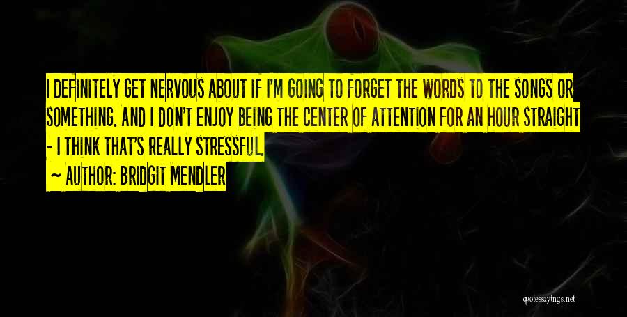 Being Nervous Quotes By Bridgit Mendler