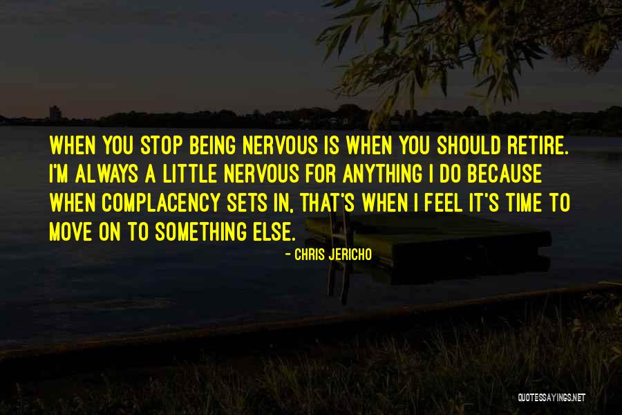 Being Nervous Quotes By Chris Jericho