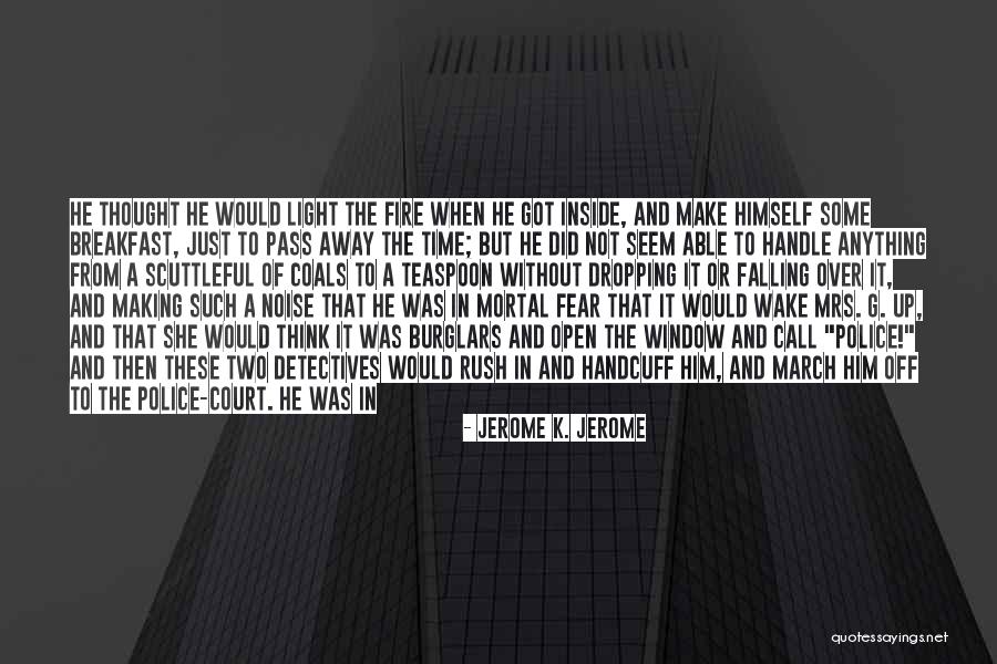 Being Nervous Quotes By Jerome K. Jerome