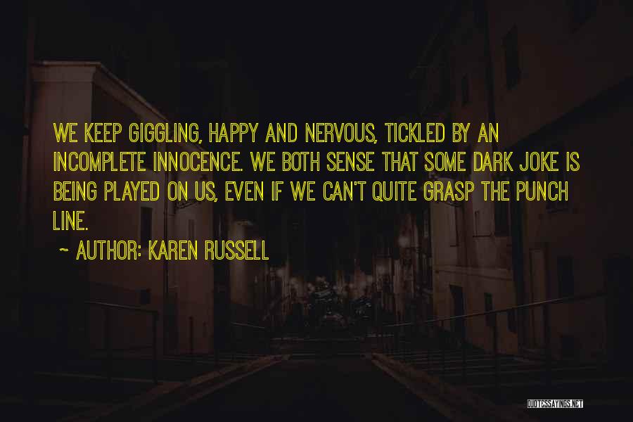 Being Nervous Quotes By Karen Russell