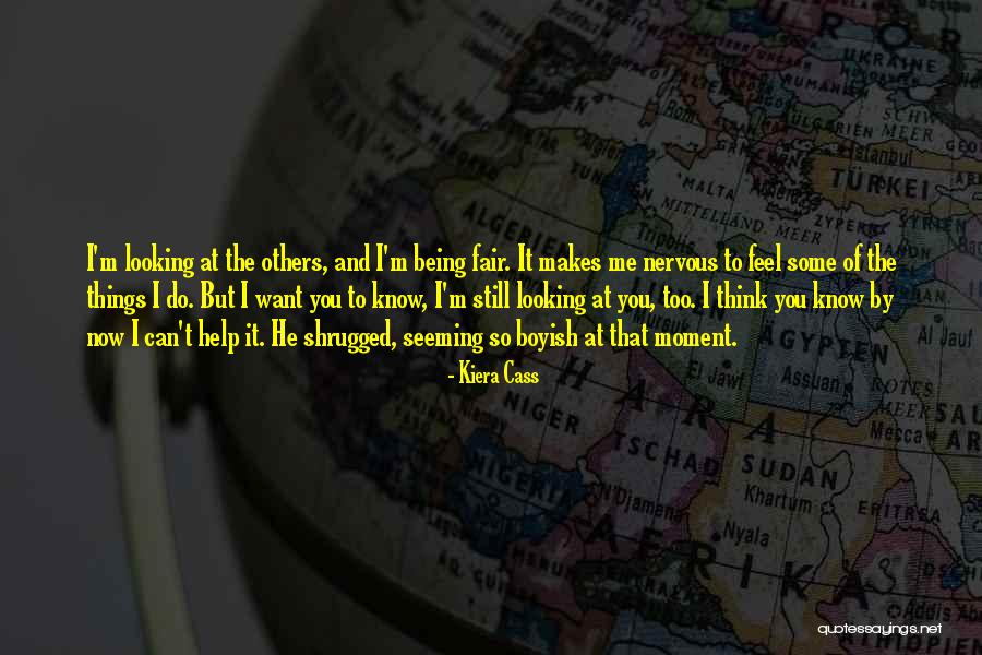 Being Nervous Quotes By Kiera Cass Being Nervous Quotes By Kiera Cass