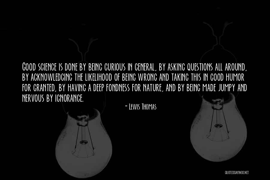 Being Nervous Quotes By Lewis Thomas Being Nervous Quotes By Lewis Thomas