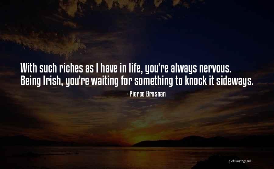 Being Nervous Quotes By Pierce Brosnan Being Nervous Quotes By Pierce Brosnan